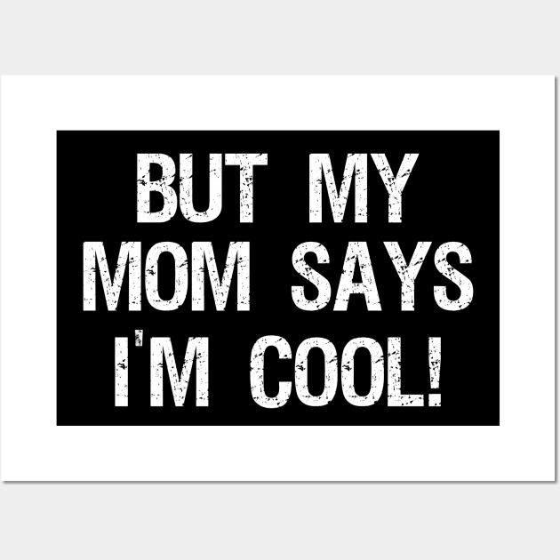 but my mom says im cool Wall Art by artdise